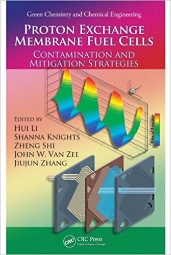 Proton Exchange Membrane Fuel Cells: Contamination and Mitigation Strategies /Aby Hui Li and Shanna Knights